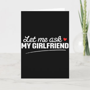 Let Me Ask My Girlfriend Funny Boyfriend Valentine Card