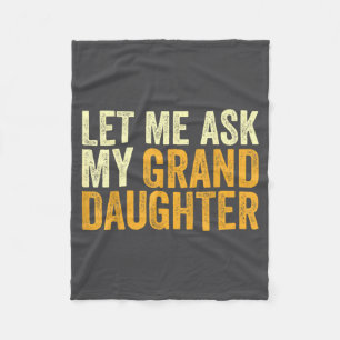 Let Me Ask My Granddaughter Funny Grandpa Sarcasti Fleece Blanket