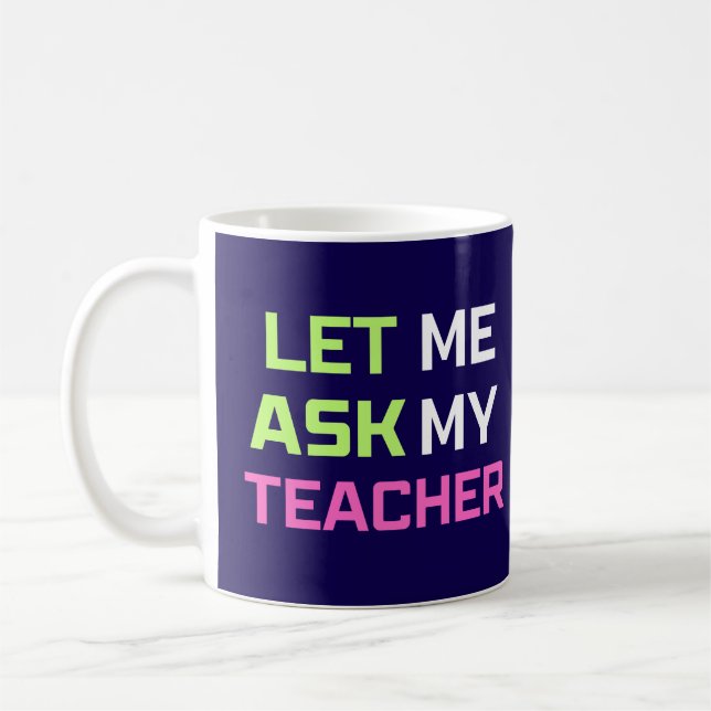 let me ask my teacher coffee mug (Left)
