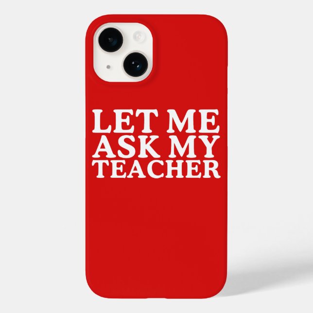 Let Me Ask My Teacher Teacher Day Case-Mate iPhone Case (Back)