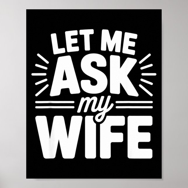 Let Me Ask My Wife Bold Marriage Joke Clic Relatio Poster (Front)