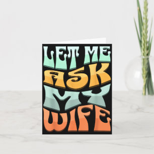 Let Me Ask My Wife Funny Marriage Humour Quote  Card