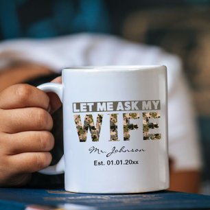 Let me ask my wife funny personalised coffee mug