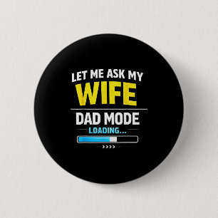 Let Me Ask My Wife Funny Retro Dad Father Husband  6 Cm Round Badge