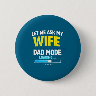 Let Me Ask My Wife Funny Retro Dad Father Husband  6 Cm Round Badge