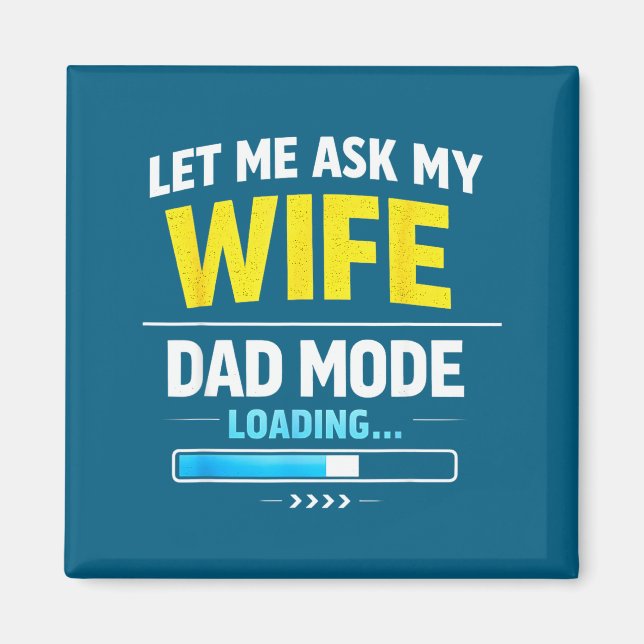 Let Me Ask My Wife Funny Retro Dad Father Husband  Magnet (Front)