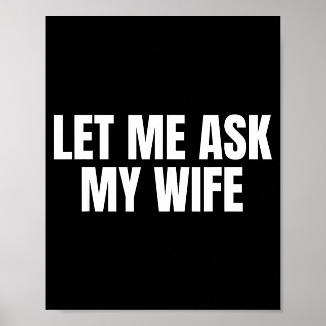 Let Me Ask My Wife She Said No Funny Couple Matchi Poster (Front)