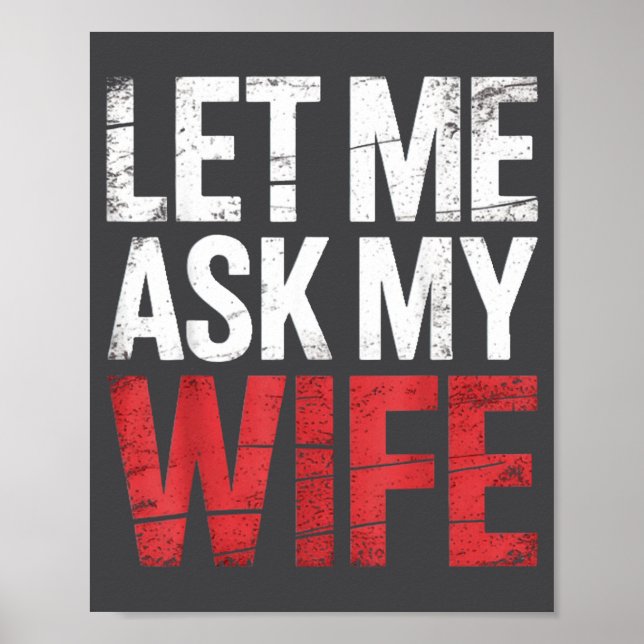 Let Me Ask My Wife She Said No Funny Husband  Poster (Front)