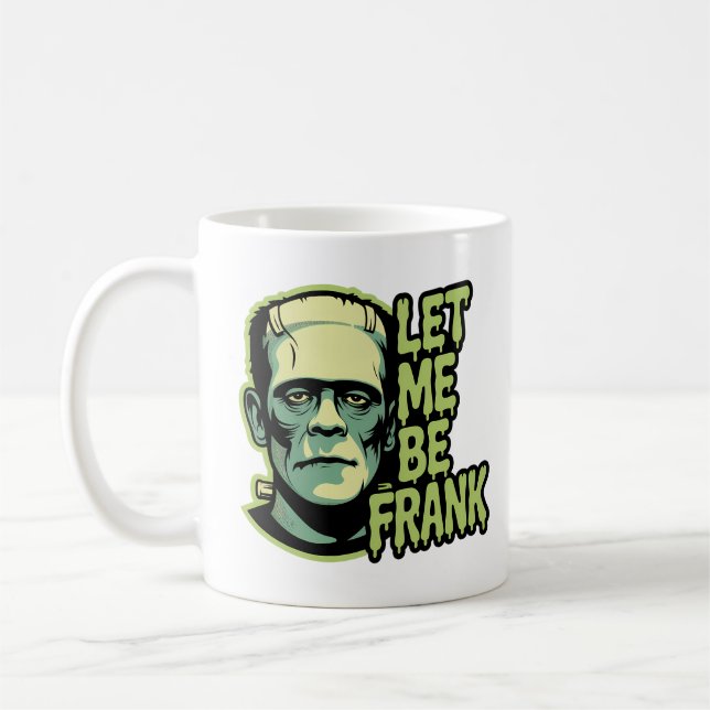 Let me be Frank Coffee Mug (Left)