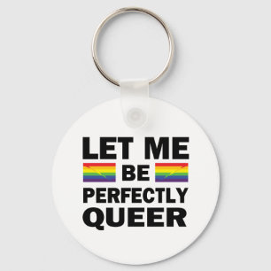Let Me Be Perfectly Queer Key Ring