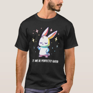 Let Me Be Perfectly Queer Lgbt Bunny Pride Month T-Shirt