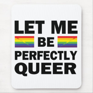 Let Me Be Perfectly Queer Mouse Pad