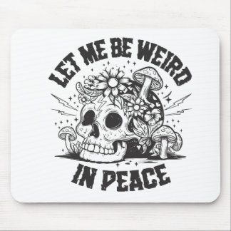 Let me be weird in peace mouse pad
