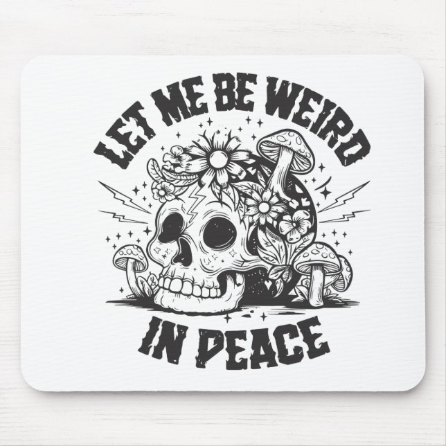 Let me be weird in peace mouse pad (Front)