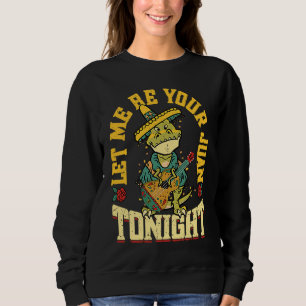 Let Me Be Your Juan Tonight Mexican Cinco De May Sweatshirt