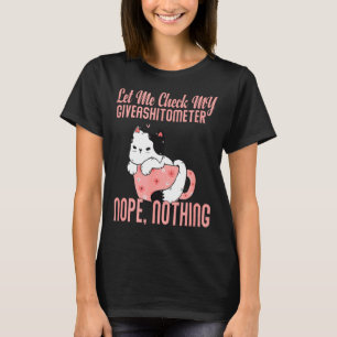 Let Me Check My Giveaometer Nope Nothing Valentin T-Shirt