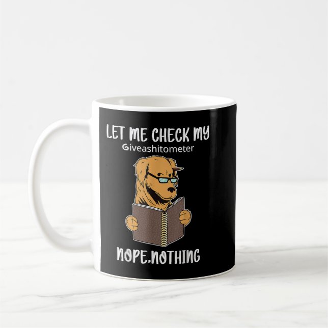 Let Me Check My Giveashitometer Nope Nothing Funny Coffee Mug (Left)