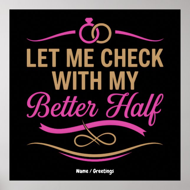 Let Me Check With My Better Half Funny Couple  Poster (Front)
