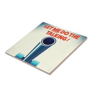 Let ME do the talking (WW2 Style print) Ceramic Tile