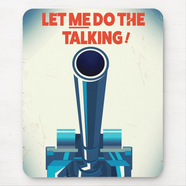 Let ME do the talking (WW2 Style print) Mouse Pad (Front)