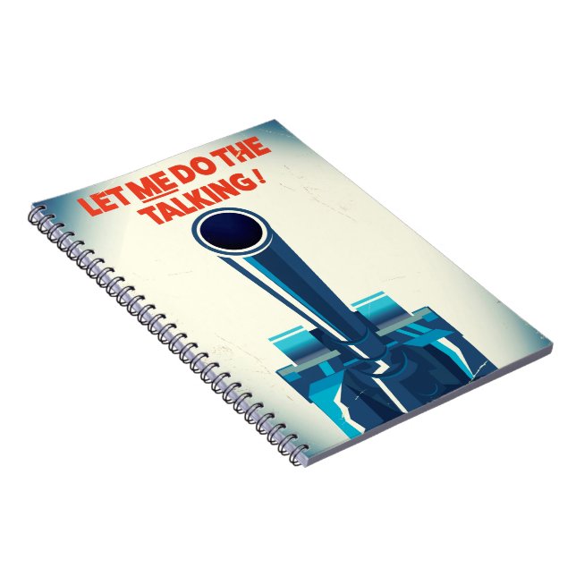 Let ME do the talking (WW2 Style print) Notebook (Right Side)