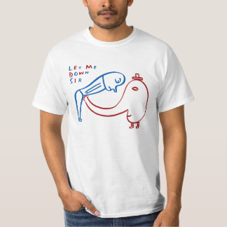 Let Me Down Sir T-Shirt