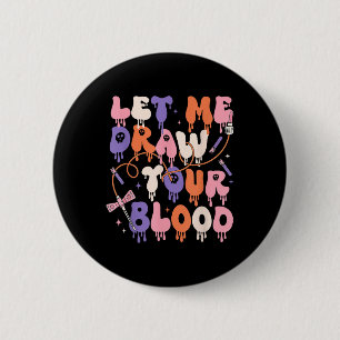Let Me Draw Your Blood Funny Phlebotomist Hallowee 6 Cm Round Badge