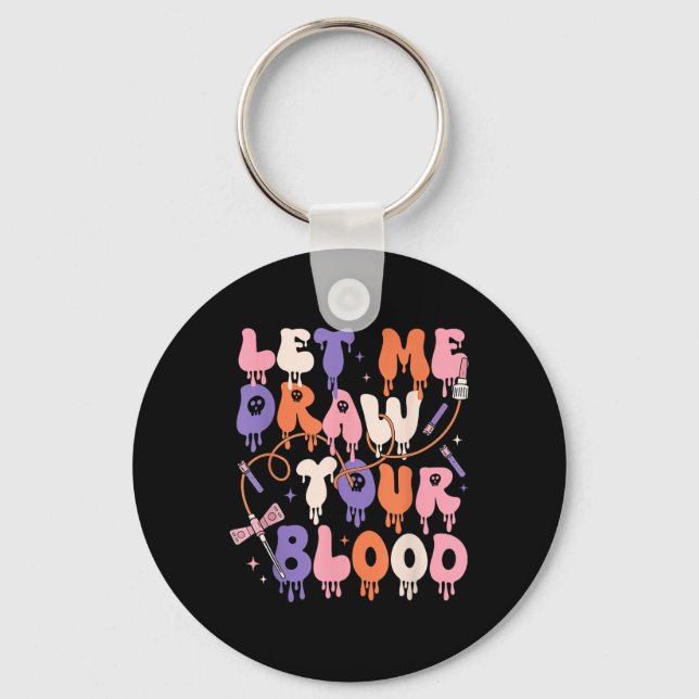 Let Me Draw Your Blood Funny Phlebotomist Hallowee Key Ring (Front)