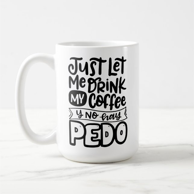 Let me drink my coffee y no hay pedo, Spanglish Mug (Left)