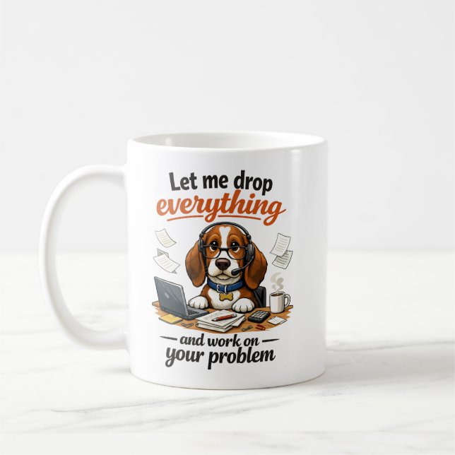 Let Me Drop Everything dog Coffee Mug (Left)