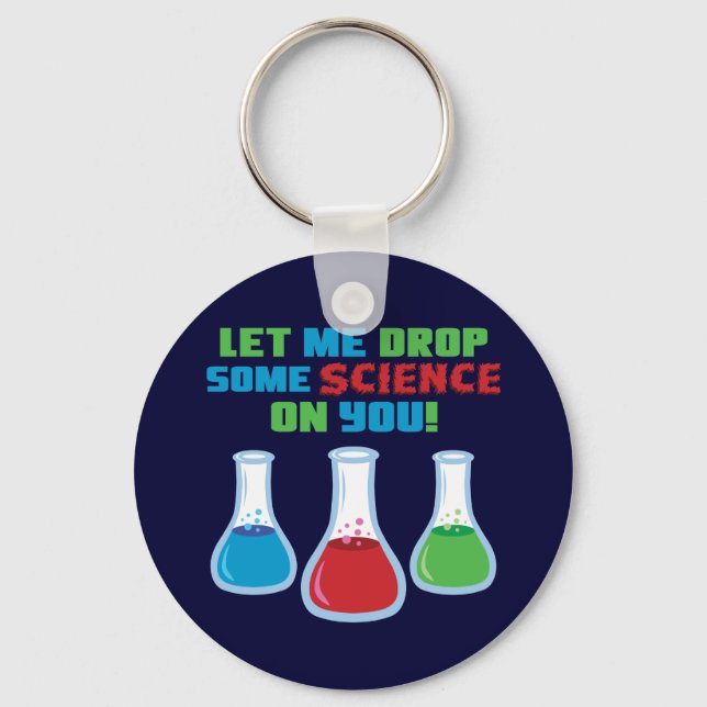 Let Me Drop Some Science On You Key Ring (Front)