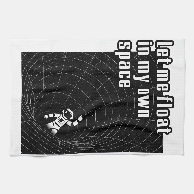 Let me float in my own space tea towel (Horizontal)