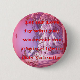 Let me fly with you to valentine.png 6 cm round badge