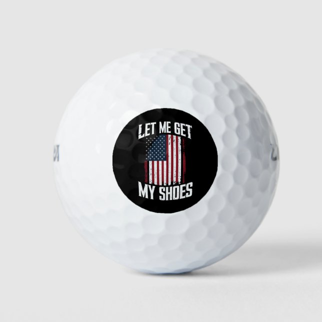 Let Me Get My Shoes Politics President Saying Golf Balls (Front)