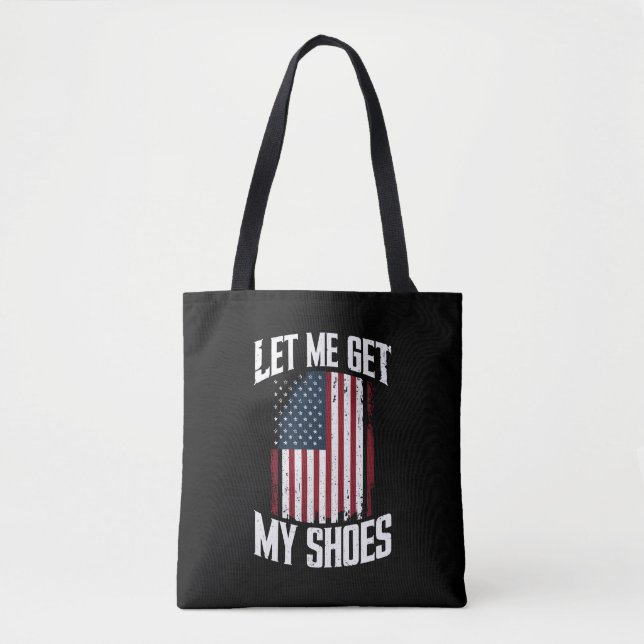Let Me Get My Shoes Politics President Saying Tote Bag (Front)