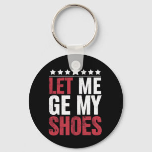 Let Me Get My Shoes Trump Funny Quote Saying Key Ring