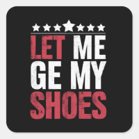 Let Me Get My Shoes Trump Funny Quote Saying