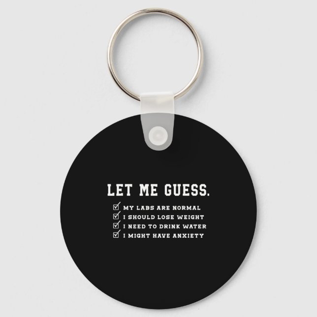 Let Me Guess My Labs Are Normal Lose Weight Check  Key Ring (Front)