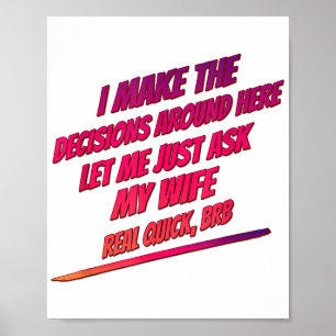 Let Me Just Ask My Wife - Husband Funny Humour Fun Poster
