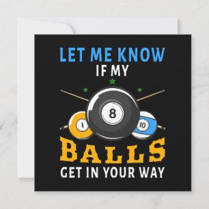 Let Me Know If My Balls Get In Your Way