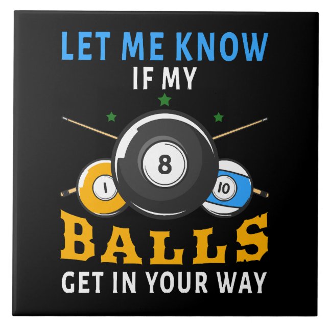 Let Me Know If My Balls Get In Your Way Ceramic Tile (Front)