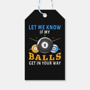 Let Me Know If My Balls Get In Your Way Gift Tags