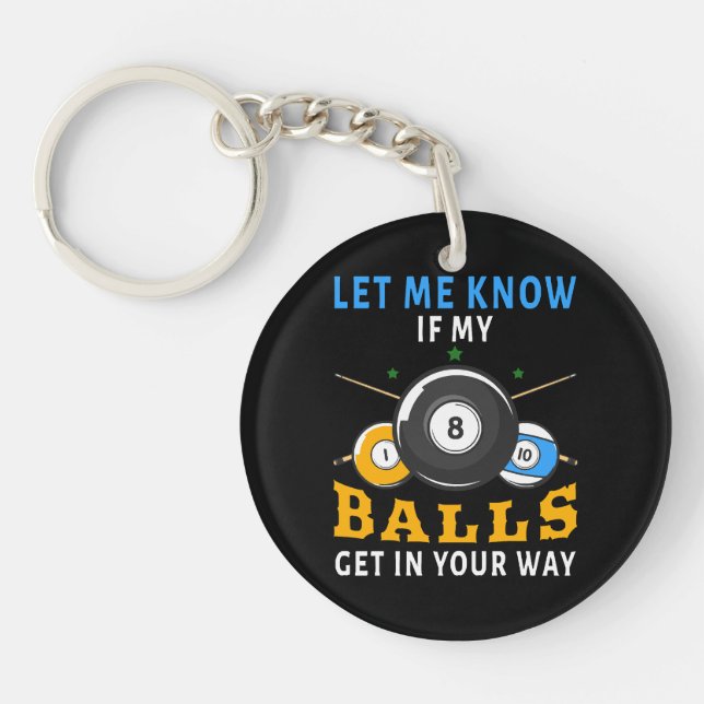 Let Me Know If My Balls Get In Your Way Key Ring (Front)