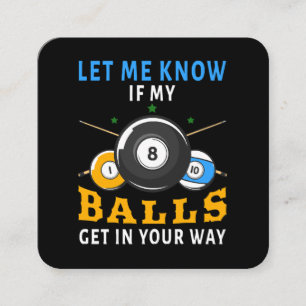 Let Me Know If My Balls Get In Your Way Square Business Card