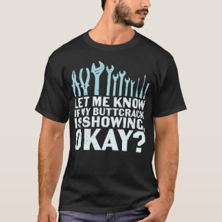 Let Me Know If My Butrack Is Showing Okay funny T-Shirt