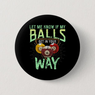 Let Me Know If My Get In Your Way Billiards Defens 6 Cm Round Badge