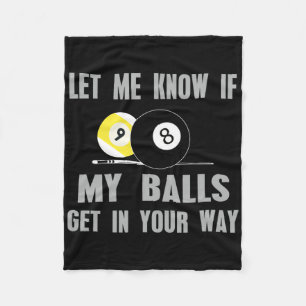 Let Me Know If My Get In Your Way Billiards T Shir Fleece Blanket