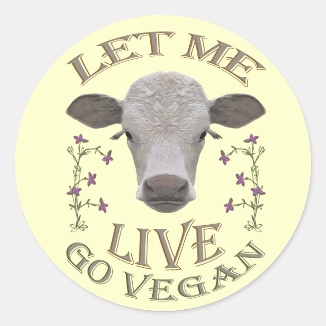 LET ME LIVE - GO VEGAN - */* CLASSIC ROUND STICKER (Front)