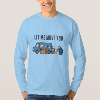 Let me move you T-Shirt