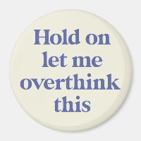 Let me Overthink This Funny Quote | Purple Magnet
